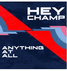 Hey Champ - Anything At All