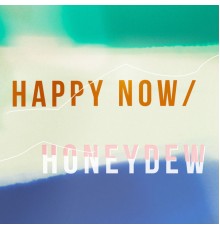 Hey Ocean! - Happy Now / Honeydew