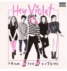 Hey Violet - From The Outside