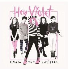 Hey Violet - From The Outside