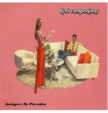 Hi-Fi Companions - Swingers In Paradise