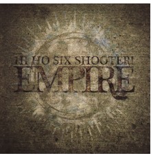 Hi Ho Six Shooter - Empire