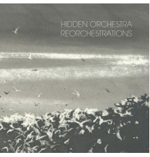 Hidden Orchestra - Reorchestrations