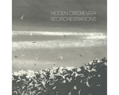 Hidden Orchestra - Reorchestrations