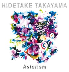 Hidetake Takayama - Asterism