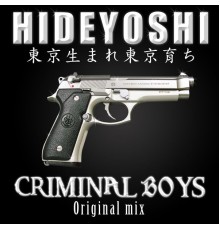 Hideyoshi - Criminal Boys