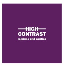 High Contrast - Remixes and Rarities