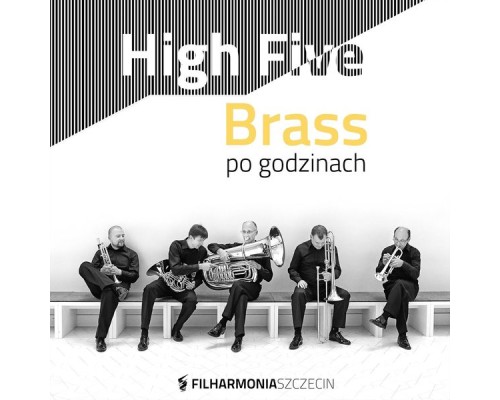 High Five Brass, Filharmonia Szczecin - High Five Brass - Po godzinach High Five Brass, Filharmonia Szczecin - High Five Brass - Po godzinach