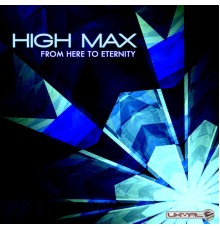 High Max - From Here to Eternnity