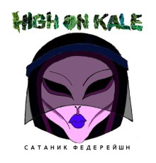 High On Kale - Сатаник федерейшн