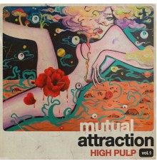 High Pulp - Mutual Attraction Vol.1