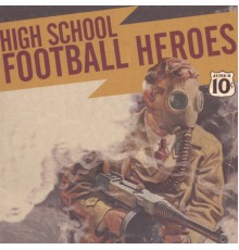 High School Football Heroes - We've Fooled Around Long Enough