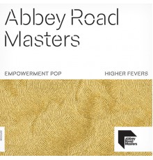 Higher Fevers - Abbey Road Masters: Empowerment Pop