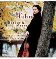 Hilary Hahn - Barber, Meyer: Violin Concertos
