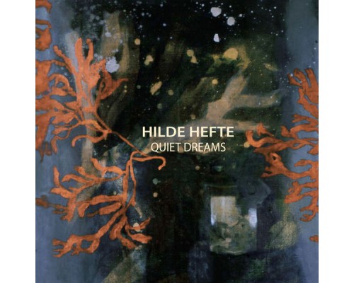 Hilde Hefte - Quiet Dreams