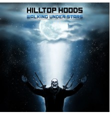 Hilltop Hoods - Walking Under Stars