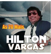Hilton Vargas - As 20 Mais