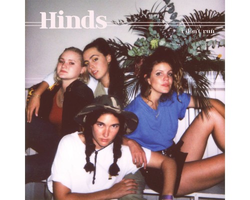 Hinds - I Don't Run