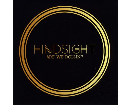 Hindsight - Are We Rollin' ?