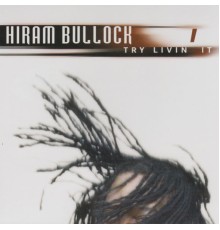 Hiram Bullock - Try Livin It