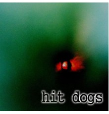 Hit Dogs - Hit Dogs