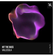 Hit The Bass - Vallecula