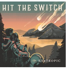 Hit The Switch - Entropic