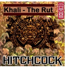 Hitchcock - Khali / The Rut