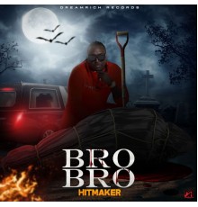 Hitmaker - Bro Bro