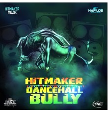 Hitmaker - Dancehall Bully