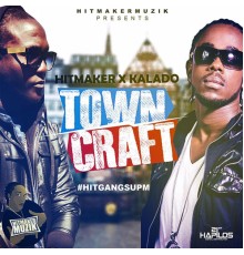 Hitmaker & Kalado - Towncraft - Single