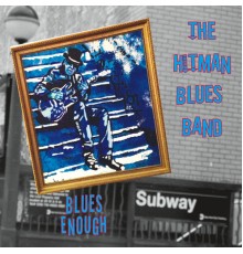 Hitman Blues Band - Blues Enough