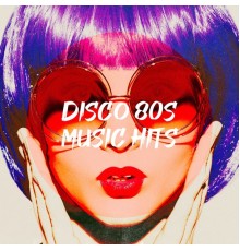 Hits of the 80's, 80's Pop Band, 80's Pop - Disco 80S Music Hits