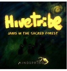 Hivetribe - Jams In The Sacred Forest