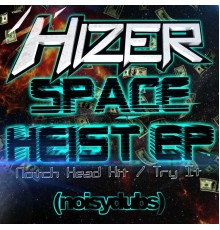 Hizer - Space Heist EP