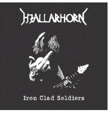 Hjallarhorn - Iron Clad Soldiers