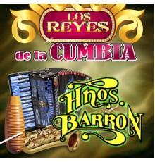 Hnos. Barron - Los Reyes de la Cumbia