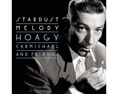 Hoagy Carmichael - Stardust Melody