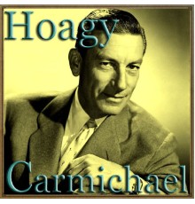 Hoagy Carmichael - Rogue River Valley