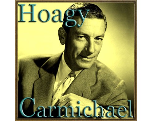 Hoagy Carmichael - Rogue River Valley