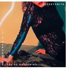 Hockeysmith - It's Happening  / You're Happening