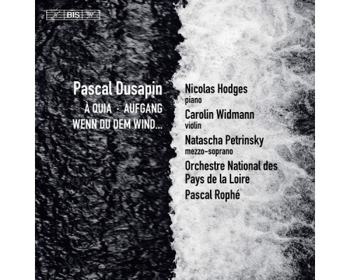 Hodges, Widmann, Petrinsky - Pascal Rophé - Pascal Dusapin : À Quia, Aufgang & Wenn du dem Wind... Hodges, Widmann, Petrinsky - Pascal Rophé - Pascal Dusapin : À Quia, Aufgang & Wenn du dem Wind...