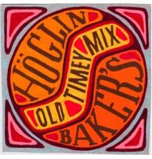 Höglin Baker - Old Timey Mix