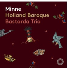 Holland Baroque, Bastarda - Minne