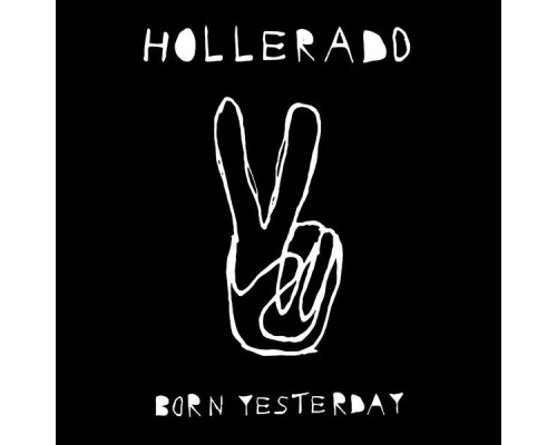 Hollerado - Born Yesterday