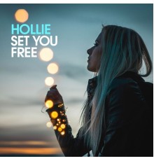 Hollie - Set You Free