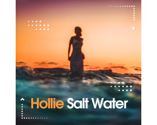 Hollie - Salt Water