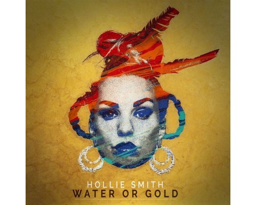 Hollie Smith - Water Or Gold