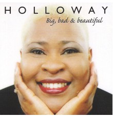 Holloway - Big, Bad & Beautiful