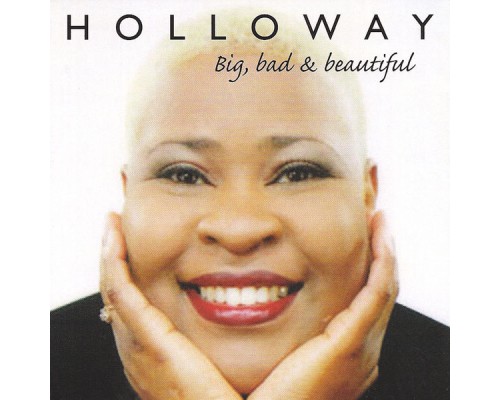 Holloway - Big, Bad & Beautiful